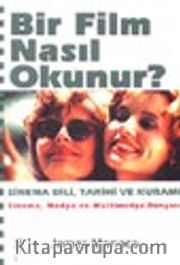 Bir Film Nasıl Okunur? <br /> Sinema Dili, Tarihi ve Kuramı