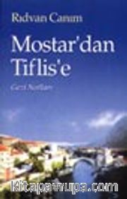 Mostar'dan Tiflis'e Gezi Notları