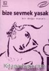 Bize Sevmek Yasak Bir Doğu Masalı...