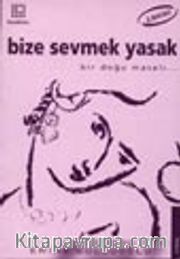 Bize Sevmek Yasak Bir Doğu Masalı...