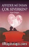 Affeder mi İnsan Çok Severken?