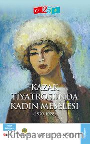 Kazak Tiyatrosunda Kadın Meselesi (1920-1928)