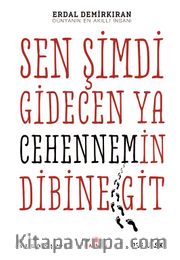 Sen Şimdi Gidecen ya Cehennem'in Dibine Git