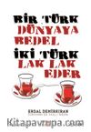 Bir Türk Dünyaya Bedel & İki Türk Lak Lak Eder