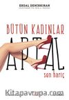 Bütün Kadınlar Aptal Sen Hariç