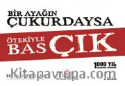 Bir Ayağın Çukurdaysa Ötekiyle Bas Çık