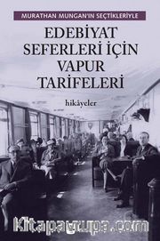 Edebiyat Seferleri İçin Vapur Tarifeleri <br /> Murathan Mungan’ın Seçtikleriyle