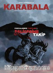 Karabala (Ciltli) <br /> Parçalanmış Yurtlar ve Delicesine Takip