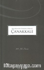 Bir Milletin Yeniden Dirilişi Çanakkale