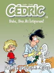 Cedric 13 / Baba, Ben At İstiyorum!