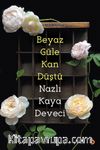 Beyaz Güle Kan Düştü
