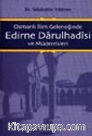 Osmanlı İlim Geleneğinde Edirne Darulhadisi ve Müderrisleri