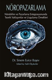 Nöropazarlama <br /> Nörobilim ve Pazarlama Entegrasyonunda Teorik Yaklaşımlar ve Uygulama Örnekleri