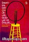 Sanatsal Gerçeklikler, Olgular ve Öteleri