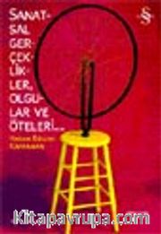 Sanatsal Gerçeklikler, Olgular ve Öteleri