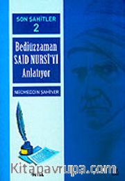 Cilt: 2 Son Şahitler Bediüzzaman Said Nursi'yi Anlatıyor