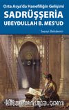Orta Asya’da Hanefiliğin Gelişimi Sadrüşşeria Ubeydullah B. Mes’ud