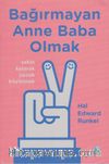 Bağırmayan Anne Baba Olmak