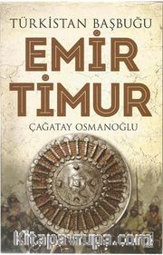 Türkistan Başbuğu Emir Timur