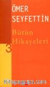 Ömer Seyfettin Bütün Hikayeleri -3-