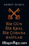 Bir Gün Bir Kral Bir Çobana Rastlar