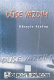 Düşe Yazdım