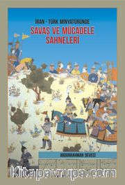 İran- Türk Minyatüründe Savaş ve Mücadele Sahneleri