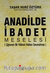 Anadilde İbadet Meselesi (Çiğnenen Bir Kitlesel Hakkın Savunulması)