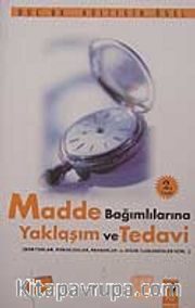 Madde Bağımlılarına Yaklaşım  ve Tedavi (Doktorlar,Psikologlar,Rehberler ve Diğer İlgilenenler İçin)