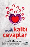 Akli Sorulara Kalbi Cevaplar 
