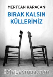 Bırak Kalsın Küllerimiz