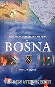Balkanlara Stratejik Yaklaşım Ve Bosna
