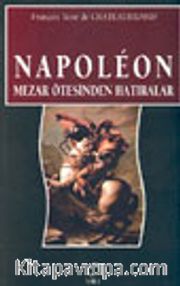 Napoleon Mezar Ötesinden Hatıralar