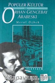 Popüler Kültür ve Orhan Gencebay Arabeski