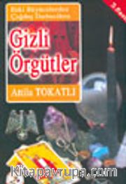 Eski Büyücülerden Çağdaş Darbecilere Gizli Örgütler