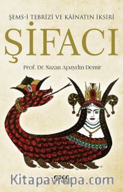 Şifacı <br /> Şems-i Tebrizi ve Kainatın İksiri