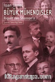 Büyük Mühendisler <br /> Riquet’den Shannon’a