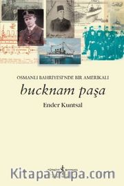 Bucknam Paşa <br /> Osmanlı Bahriyesi’nde Bir Amerikalı
