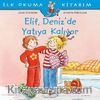 Elif Deniz’de Yatıya Kalıyor / İlk Okuma Kitabım