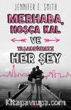 Merhaba, Hoşça Kal ve Yaşadığımız Her Şey