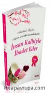 İnsan Kalbiyle İbadet Eder