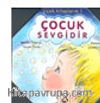 Çocuk Sevgidir (Papatya Gibi Açılan Oyuncak Kitap)/Çiçek Kitaplarım