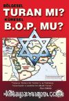 Bölgesel Turan mı? Küresel B.O.P’mu?