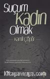 Suçum Kadın Olmak