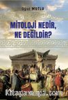 Mitoloji Nedir, Ne Değildir?