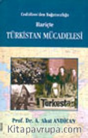 Cedidizm'den Bağımsızlığa Hariçte Türkistan Mücadelesi