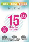 LYS Öncesi 15 Günde Son Tekrar Fizik Kimya Biyoloji Soru Bankası