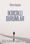 İkircikli Durumlar 