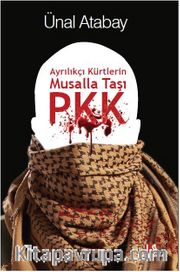 Ayrılıkçı Kürtlerin Musalla Taşı, PKK