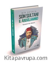 Bir Devrin Son Sultanı II. Abdülhamid (Ciltli)